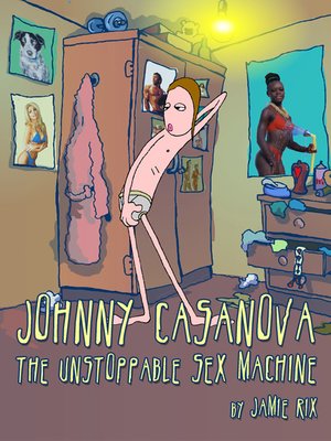 cover image of Johnny Casanova the Unstoppable Sex Machine